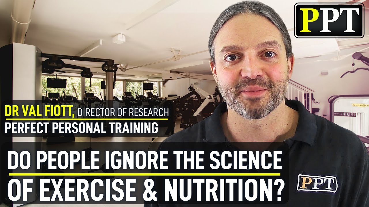 Dr Val Fiott - Do People Ignore the Science of Exercise & Nutrition?